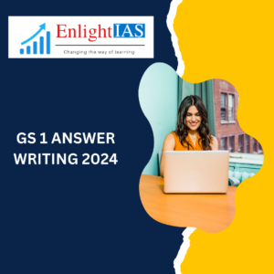 GS 1 ANSWER WRITING 2024